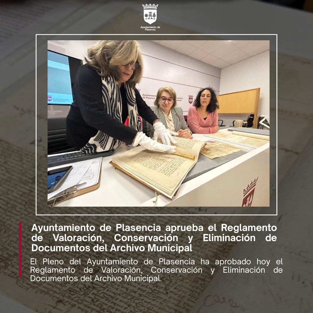 Ayuntamiento de Plasencia aprueba Reglamento de Valoración, Conservación y Eliminación de Documentos del Archivo Municipal para garantizar transparencia y preservación del patrimonio histórico.